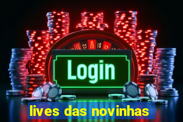 lives das novinhas